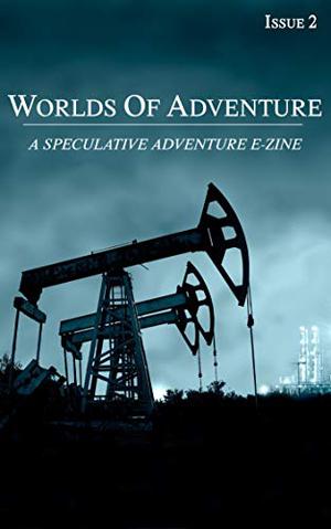 WORLDS OF ADVENTURE – ISSUE 2 by Tor Thibeaux, Al Thibeaux, Allison Tebo