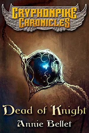 Dead of Knight (Gryphonpike Chronicles #4)