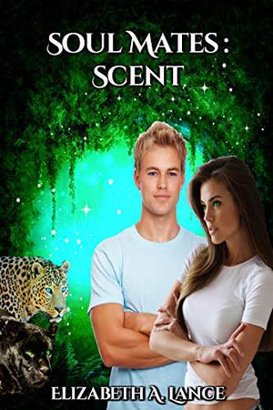 Soul Mates: Scent by Elizabeth A. Lance