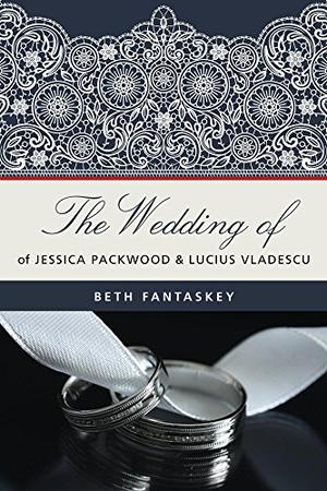 The Wedding of Antanasia Jessica Packwood and Lucius Valeriu Vladescu (Jessica #1.5)
