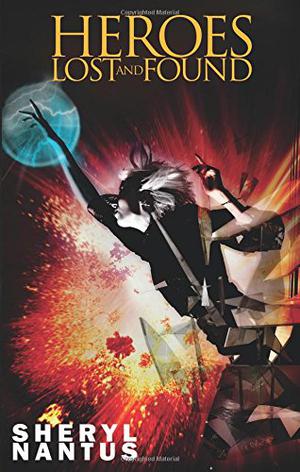 Heroes Lost and Found by Sheryl Nantus