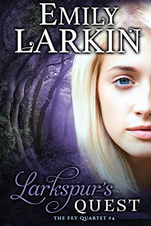 Larkspur's Quest (Fey Quartet #4)