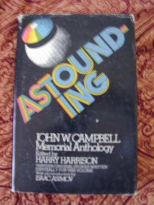 Astounding: John W. Campbell Memorial Anthology by Harry Harrison, Clifford D. Simak, George O. Smith, Theodore Sturgeon, Poul Anderson, Alfred Bester, Hal Clement, Theodore R. Cogswell, Theodore L. Thomas, L. Sprague de Camp, Gordon R. Dickson, Mack Reynolds