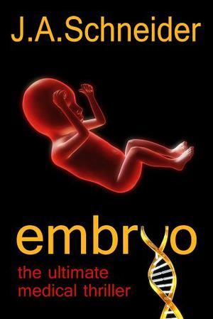 EMBRYO [Kindle Edition] by J.A. Schneider