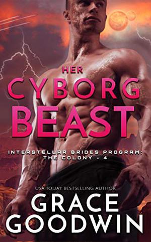 Her Cyborg Beast (Interstellar Brides: The Colony #4)