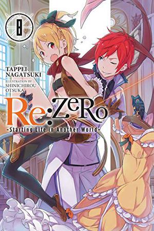 Re:ZERO -Starting Life in Another World-, Vol. 8 (ゼロから始める異世界生活 / Re:Zero Light Novels #8)
