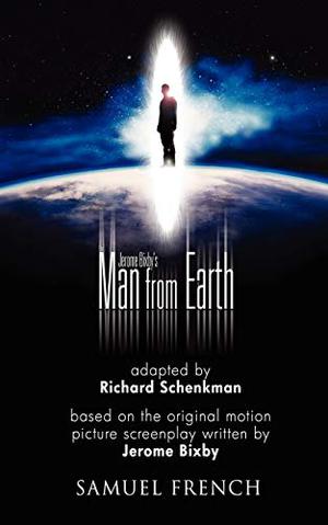 The Man from Earth by Jerome Bixby, Richard Schenkman