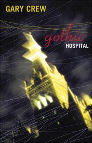 Gothic Hospital by Gary Crew