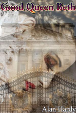 Good Queen Beth by Alan Hardy