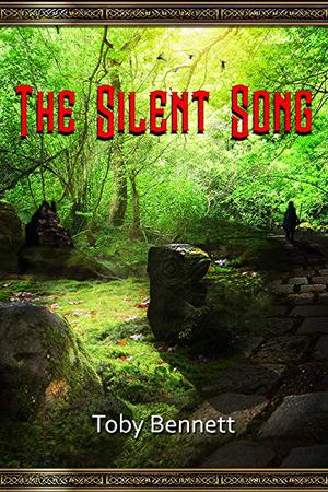 The Silent Song by Toby Bennett