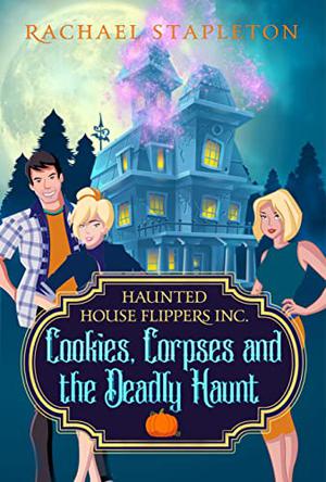 Cookies, Corpses and the Deadly Haunt by Rachael Stapleton