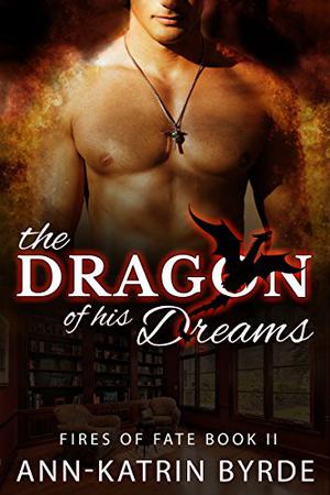 The Dragon of His Dreams (Fires of Fate #2)