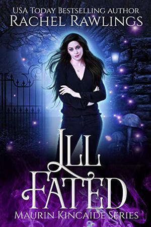 Ill Fated (Maurin Kincaide #5)