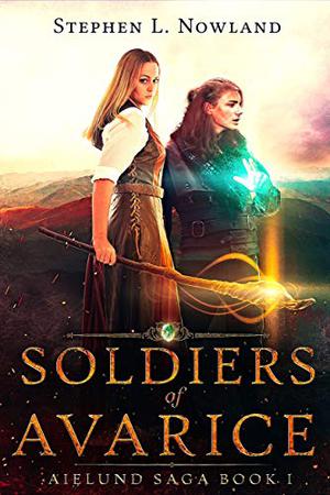 Soldiers of Avarice (The Aielund Saga #1)