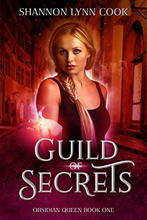Guild of Secrets by Shannon Lynn Cook