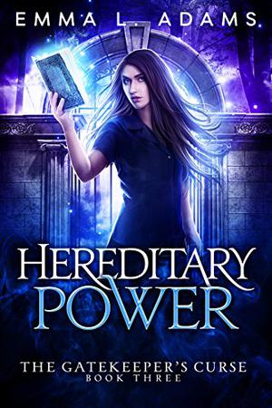 Hereditary Power by Emma L. Adams