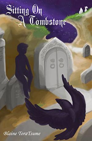 Sitting On A Tombstone by Blaine ToraTsume