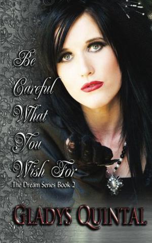 Be Careful What You Wish For (The Dream #2)