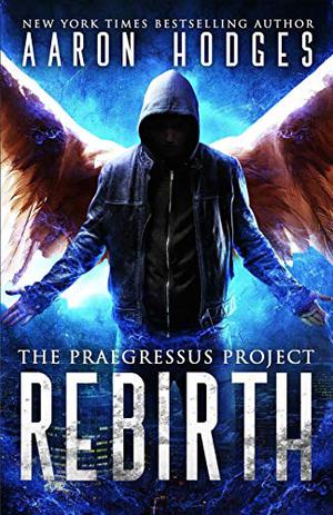 Rebirth (Praegressus Project #1)