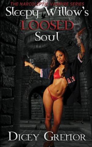 Sleepy Willow's Loosed Soul (The Narcoleptic Vampire #3)