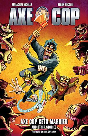 Axe Cop, Vol. 5: Axe Cop Gets Married and Other Stories (Axe Cop #5)