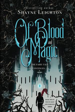 Of Blood and Magic by Shayne Leighton