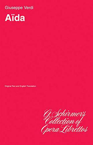 Aida: Libretto by Giuseppe Verdi