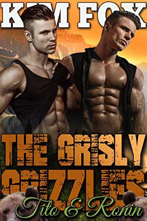 The Grisly Grizzlies: Tito and Ronin (The Grizzly Bear Shifters of Redemption Creek #4)