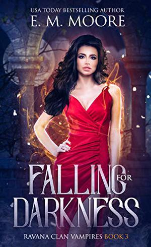 Falling For Darkness: Ravana Clan Vampires by E.M. Moore