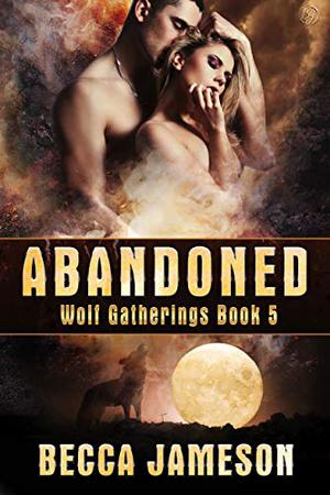Abandoned (Wolf Gatherings #5)