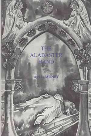 The Alabaster Hand and Other Ghost Stories by A.N.L. Munby