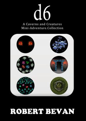 D6: A Caverns and Creatures Mini-Adventure Collection (Caverns and Creatures #collection 1)