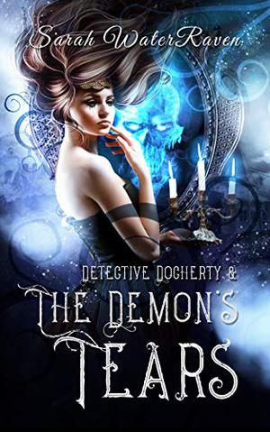 Detective Docherty and the Demon's Tears by Sarah WaterRaven