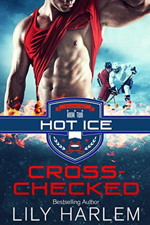 Cross-Checked: Hockey Sport Romance  (Standalone Read) (Hot Ice #2)