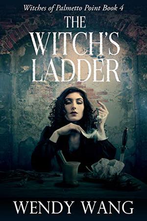 The Witches Ladder: Witches of Palmetto Point Book 4 (Witches of Palmetto Point #4)