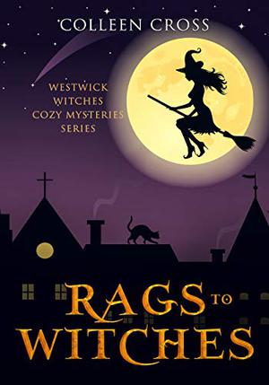 Rags to Witches by Colleen Cross
