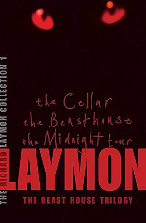 The Richard Laymon Collection Volume 1: The Beast House Trilogy: The Cellar - The Beast House - The Midnight Tour (Richard Laymon Collection #1)