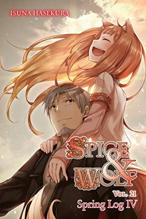 Spice and Wolf, Vol. 21: Spring Log IV by Isuna Hasekura
