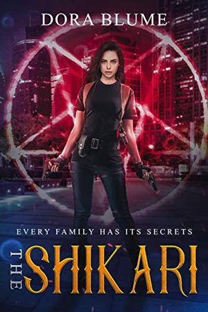 The Shikari: Every Family Has Its Secrets by Dora Blume