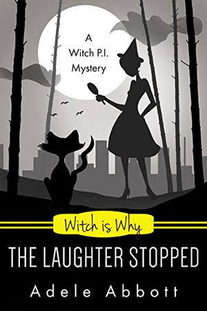Witch Is Why The Laughter Stopped (A Witch P.I. Mystery #14)