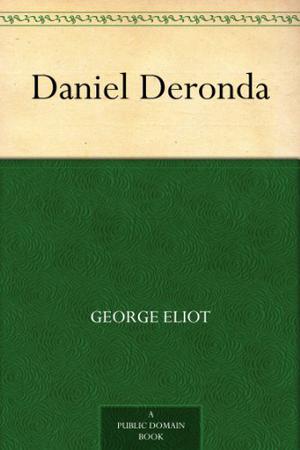 Daniel Deronda by George Eliot