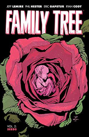 Family Tree, Vol. 2: Seeds by Jeff Lemire, Ryan Cody, Steve Wands
