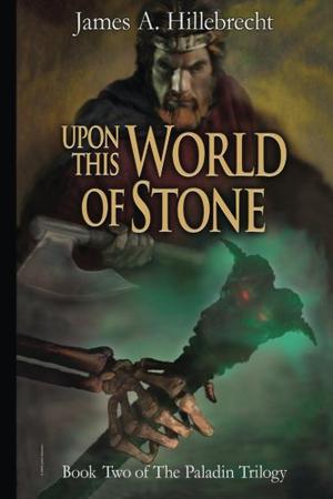 Upon this World of Stone by James A. Hillebrecht