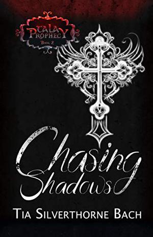 Chasing Shadows by Tia Silverthorne Bach