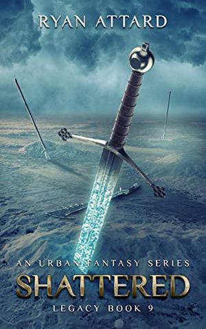 Shattered - Legacy Book 9 by Ryan Attard