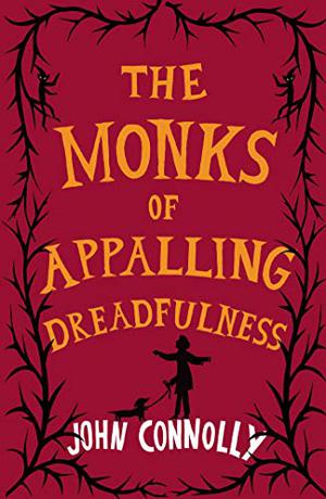 The Monks of Appalling Dreadfulness by John Connolly