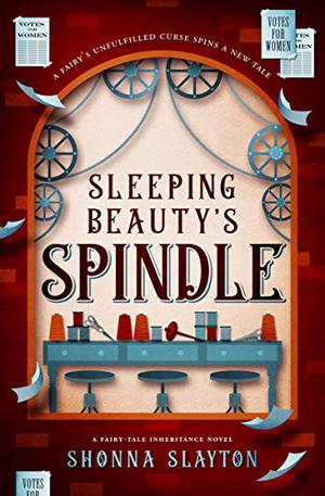 Sleeping Beauty’s Spindle by Shonna Slayton