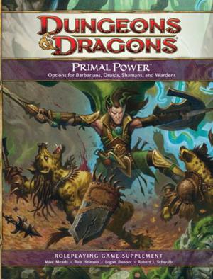 Primal Power: A 4th Edition D&D Supplement by Mike Mearls, Eytan Bernstein, Logan Bonner, Rob Heinsoo, Robert J. Schwalb, Scott Fitzgerald Gray