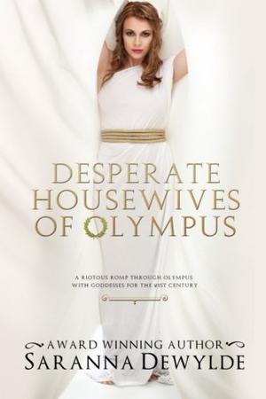 Desperate Housewives of Olympus by Saranna DeWylde