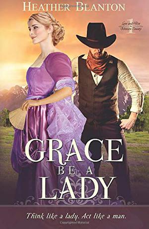 Grace be a Lady by Heather Blanton